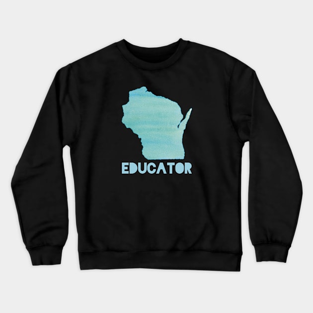 Wisconsin Educator Crewneck Sweatshirt by designed2teach